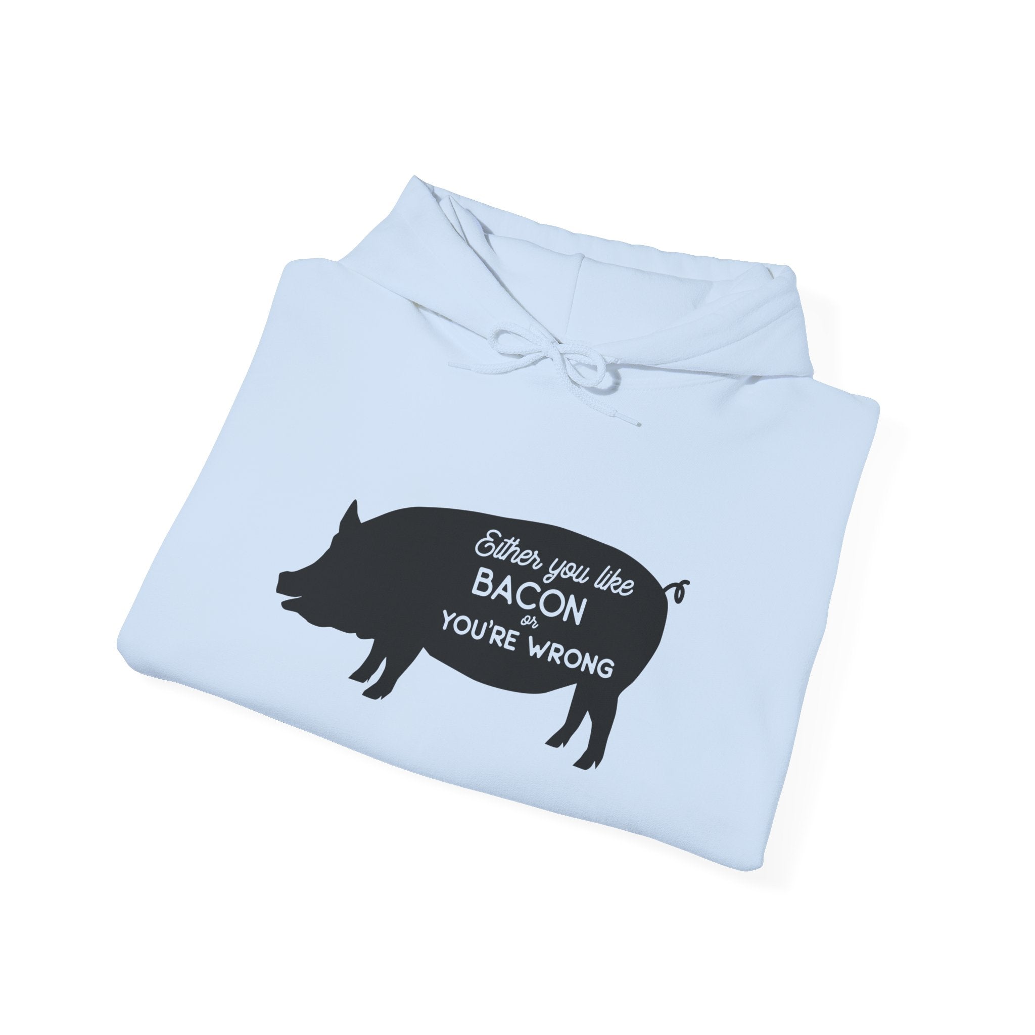 Either You Like Bacon or You're Wrong | Hoodie