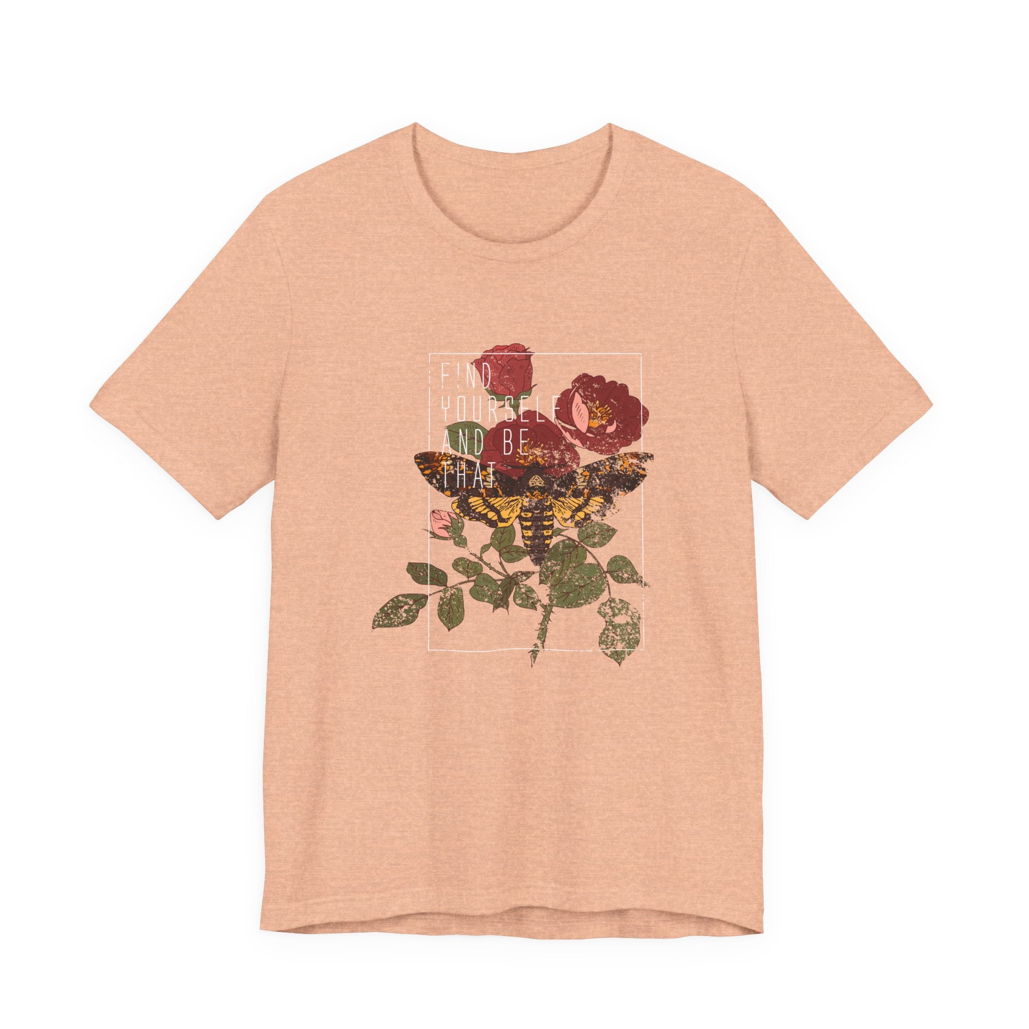 Find Yourself and Be That Rose and Butterfly | Tee