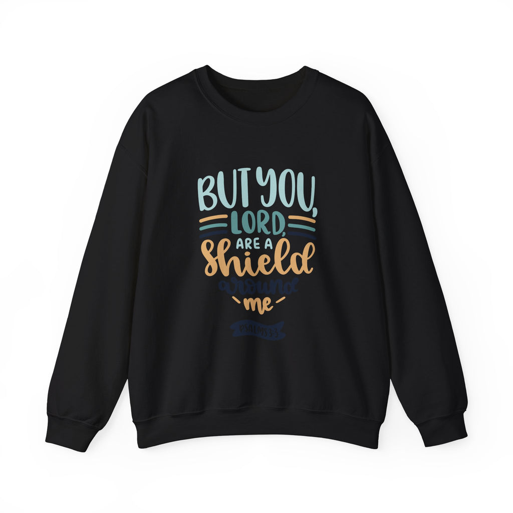 But You, Lord, Are a Shield Around Me Psalms 3:3 | Crewneck Sweatshirt
