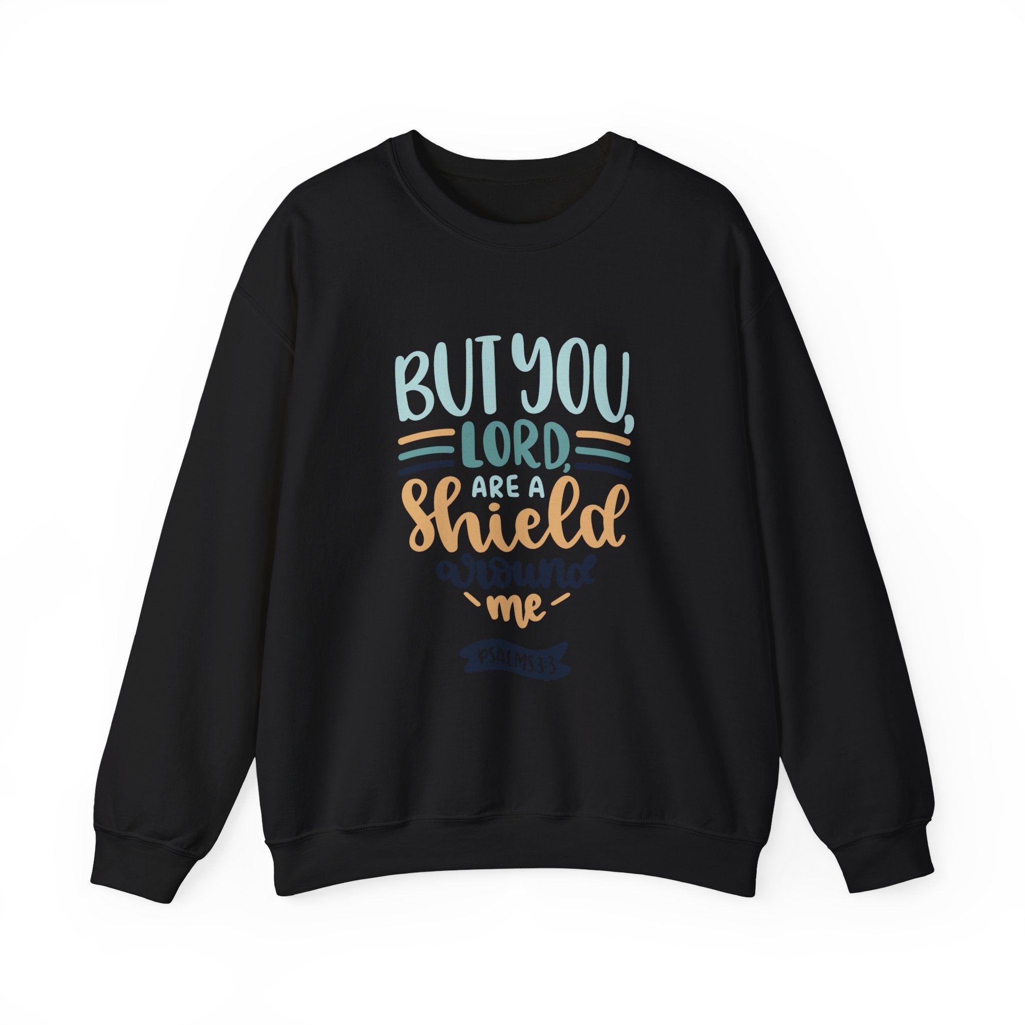 But You, Lord, Are a Shield Around Me Psalms 3:3 | Crewneck Sweatshirt