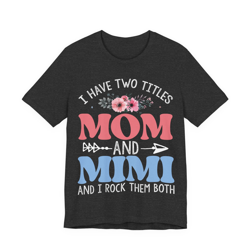 I Have Two Titles: Mom and Mimi | Tee