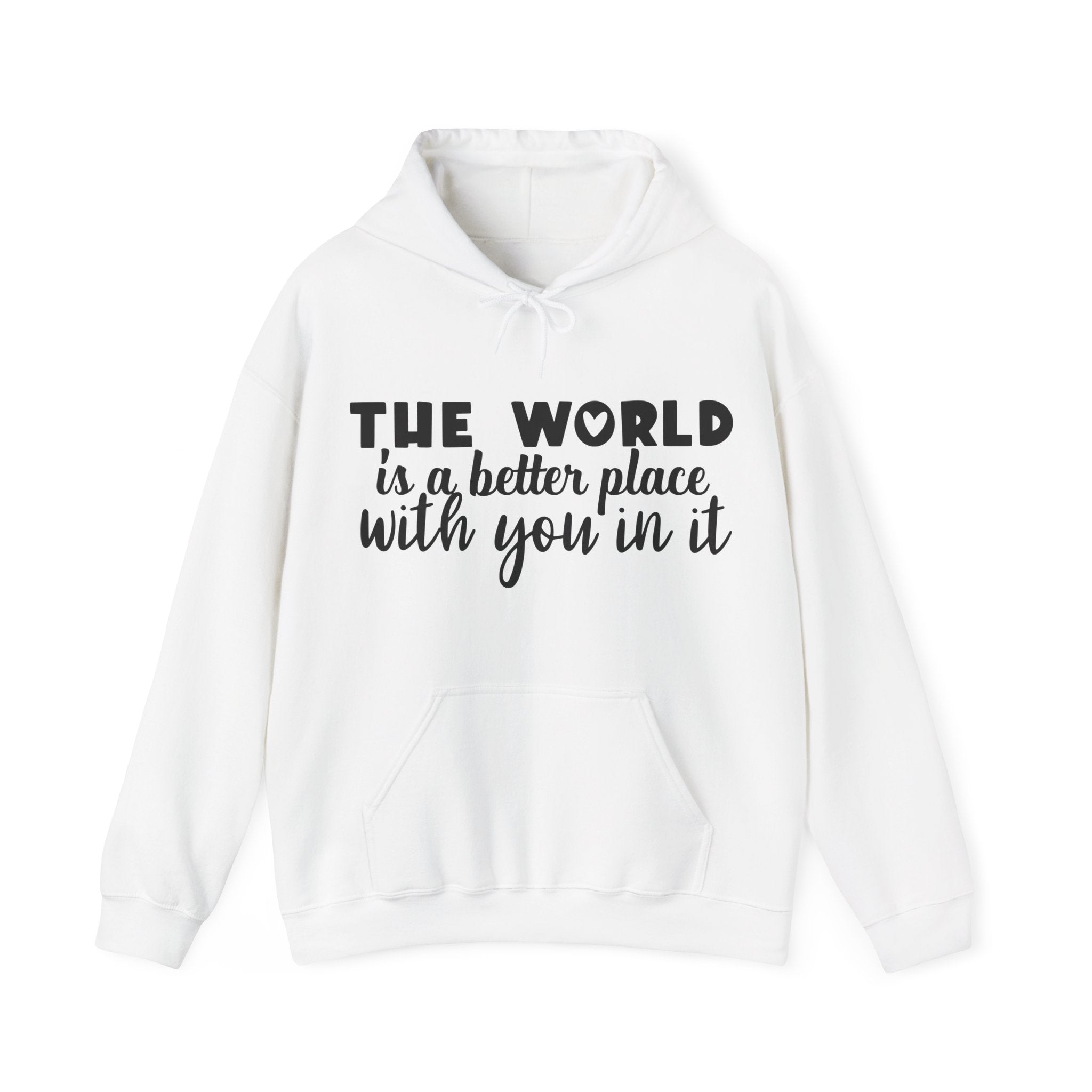 The World Is a Better Place With You in It | Hoodie