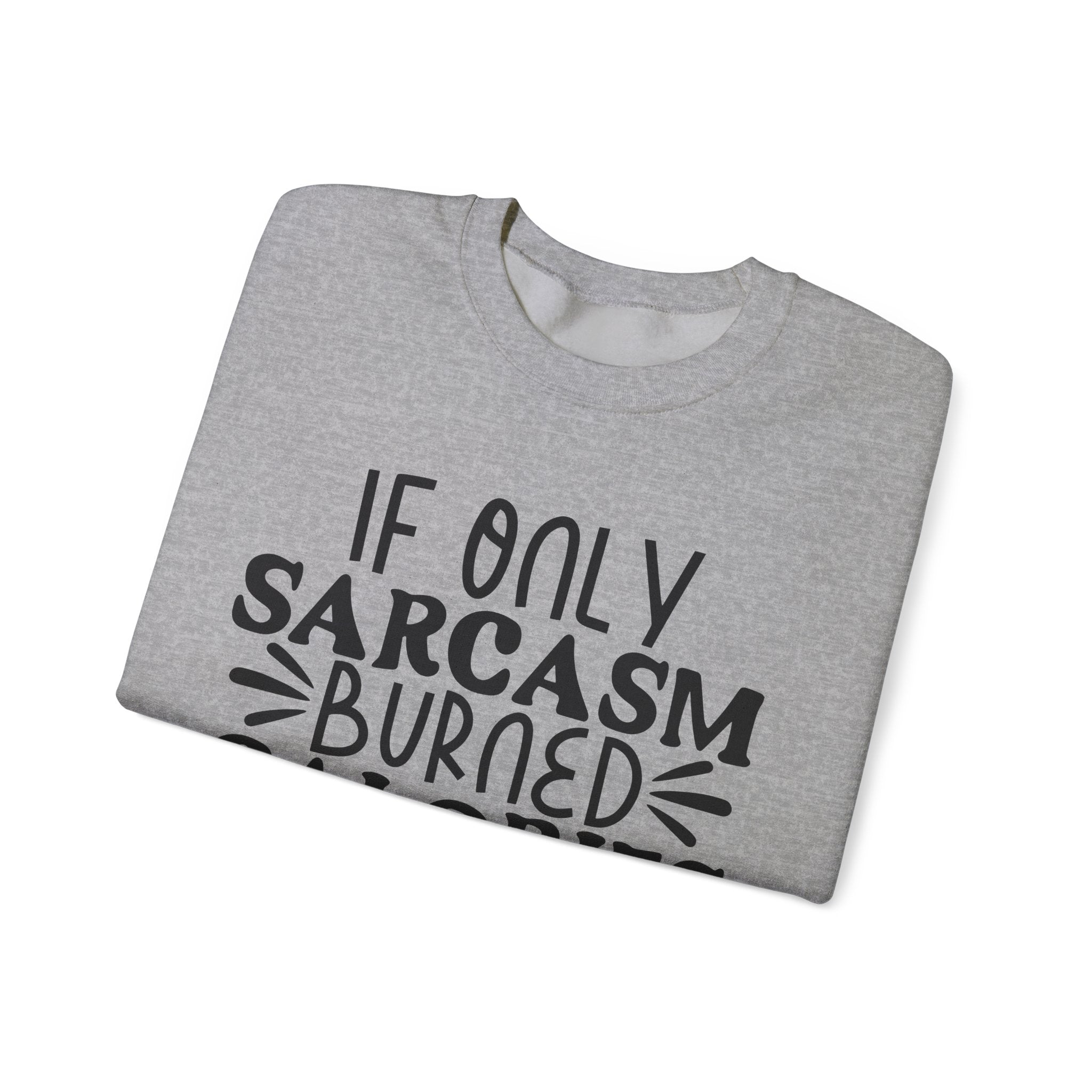 If Only Sarcasm Burned Calories | Crewneck Sweatshirt