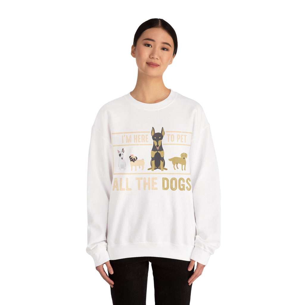 I'm Here to Pet All the Dogs | Crewneck Sweatshirt