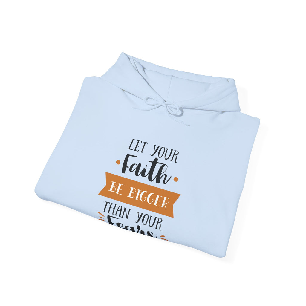 Let Your Faith Be Bigger Than Your Fears | Hoodie