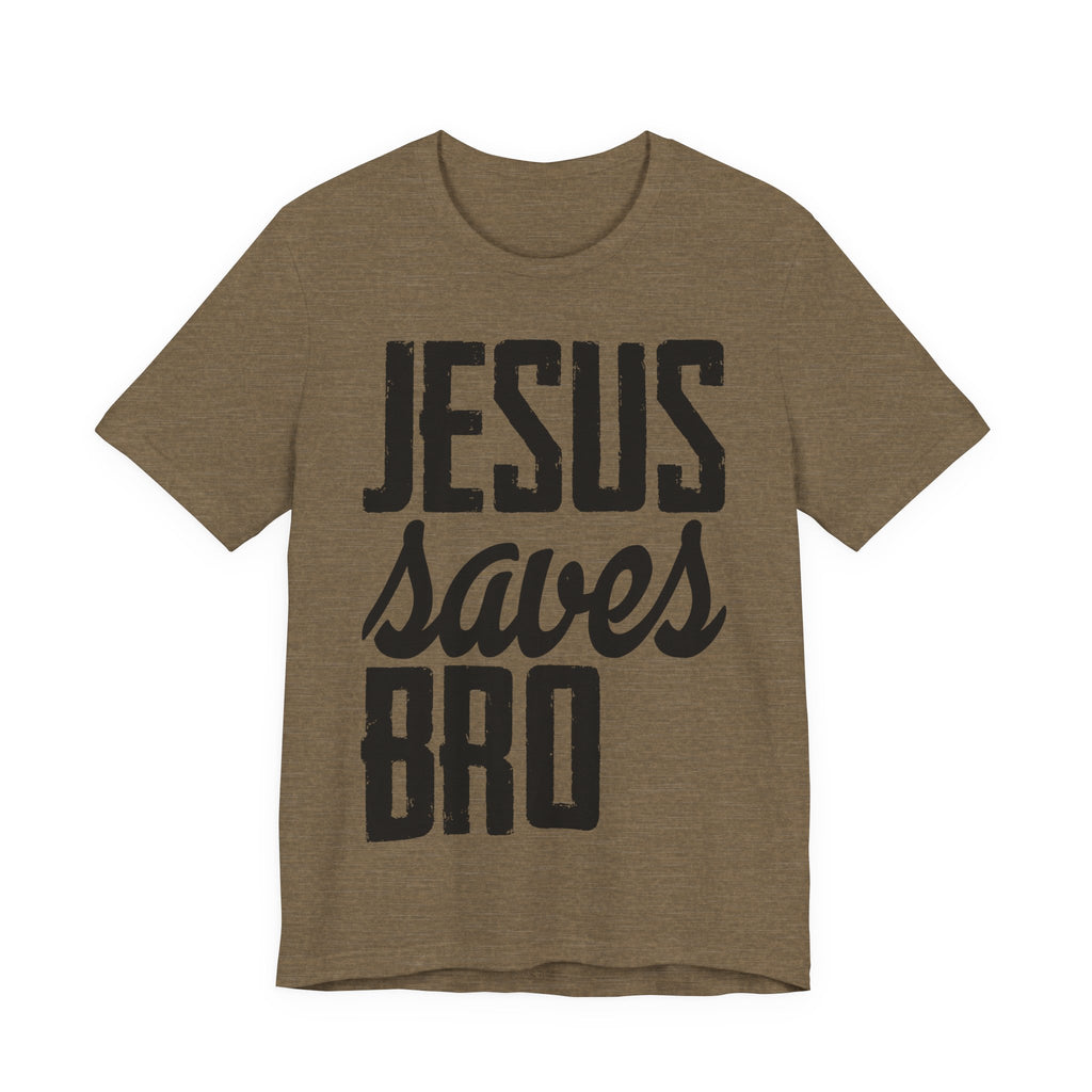 Jesus Saves, Bro | Tee