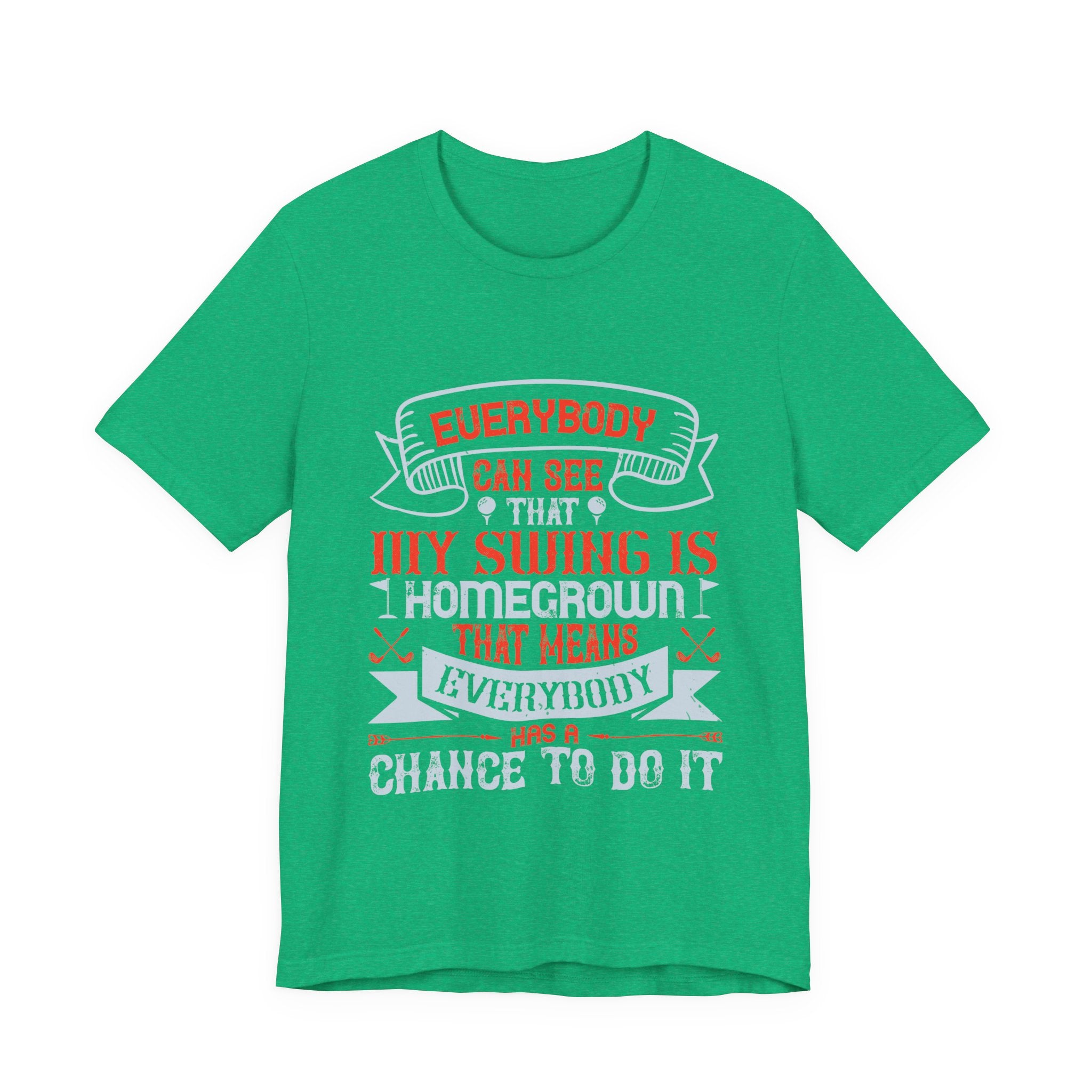 Everybody Can See That My Swing Is Homegrown. That Means Everybody Has a Chance to Do It | Tee