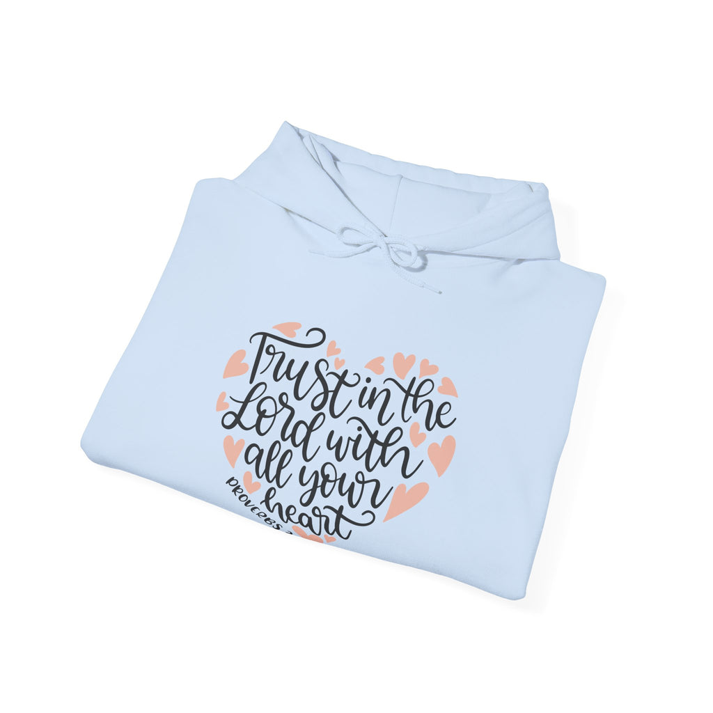 Trust in the Lord With All Your Heart Proverbs 3:5 | Hoodie