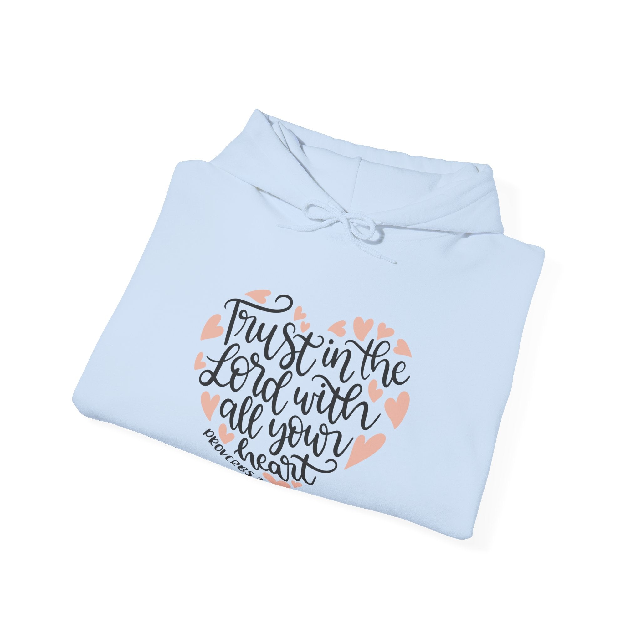 Trust in the Lord With All Your Heart Proverbs 3:5 | Hoodie