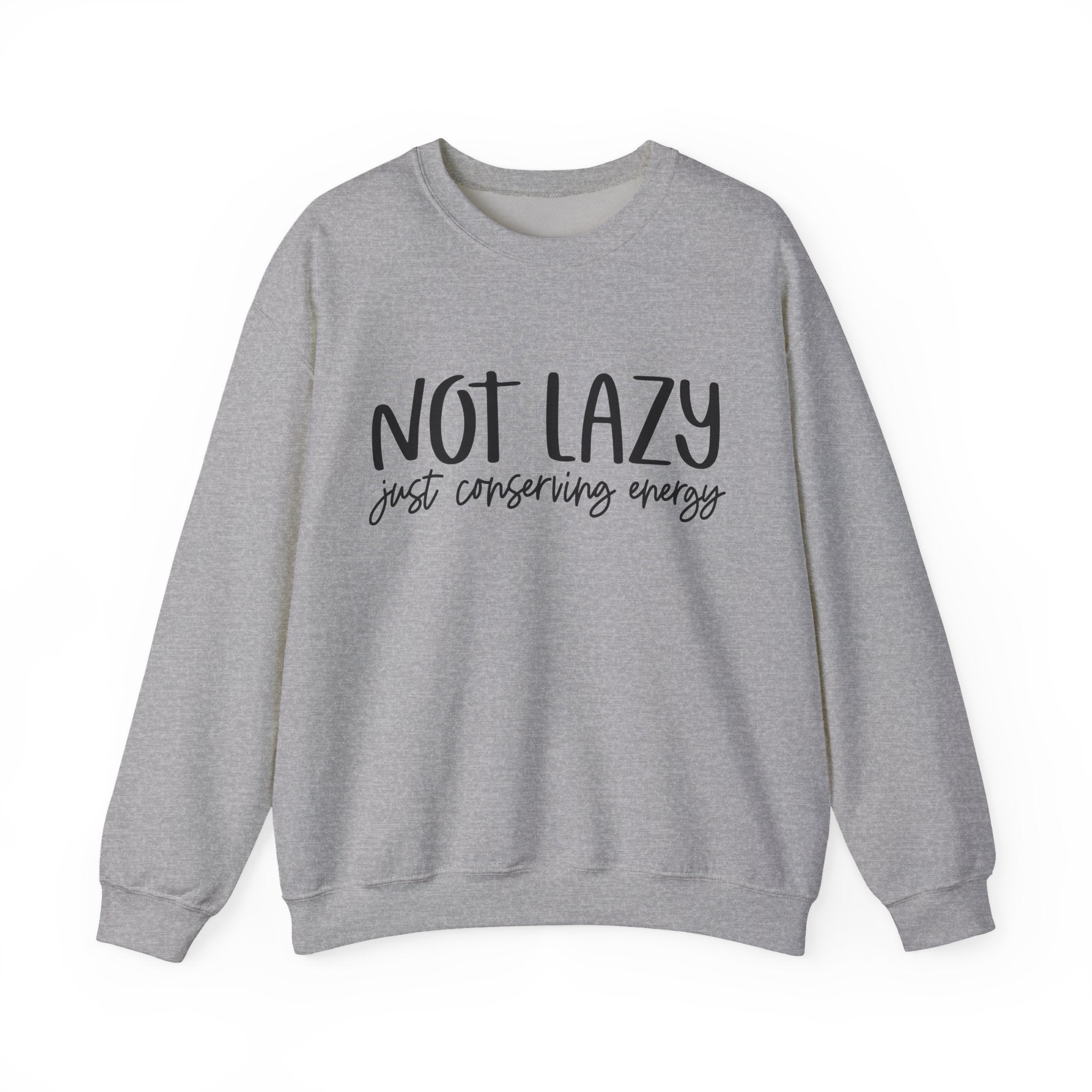 Not Lazy, Just Conserving Energy | Crewneck Sweatshirt