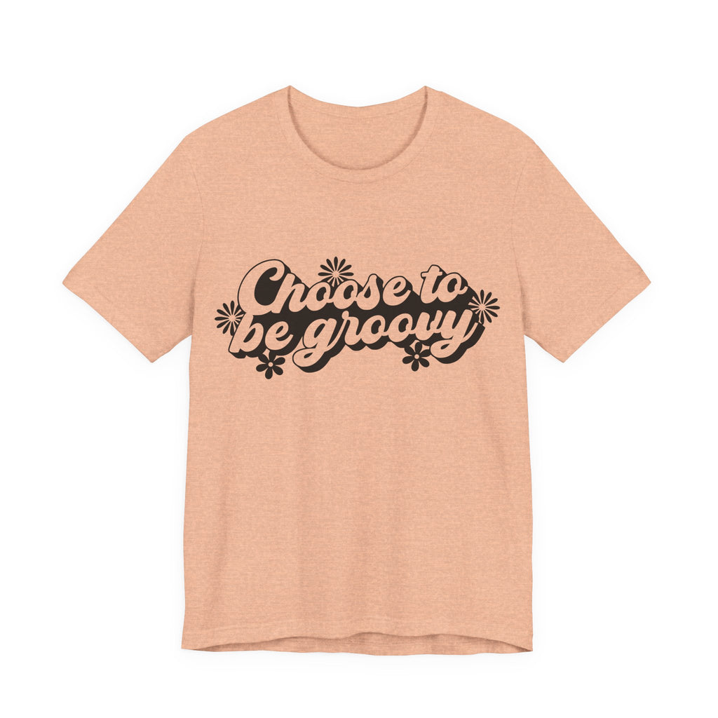 Choose to Be Groovy | Tee
