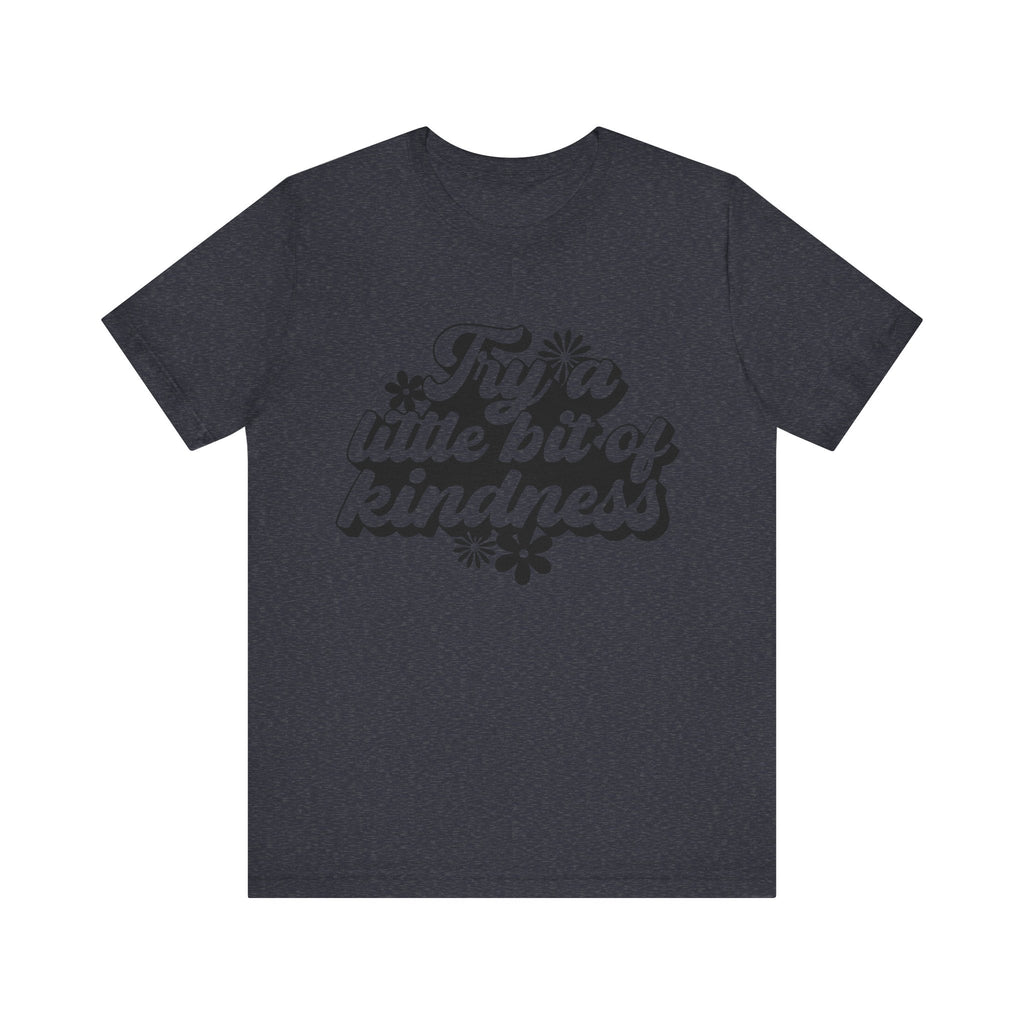 Try a Little Bit of Kindness | Tee