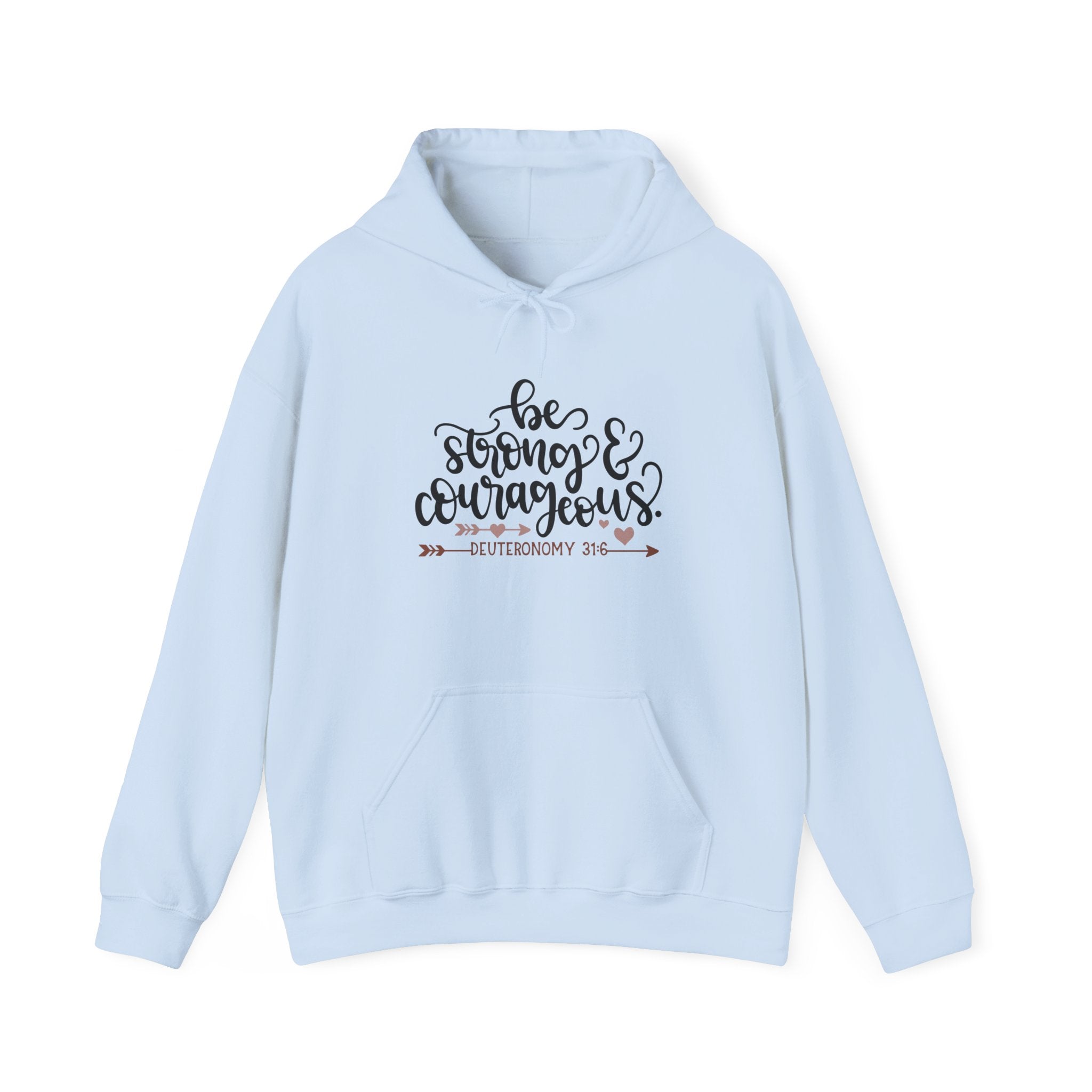 Be Strong and Courageous - Deuteronomy 31:6 | Hoodie