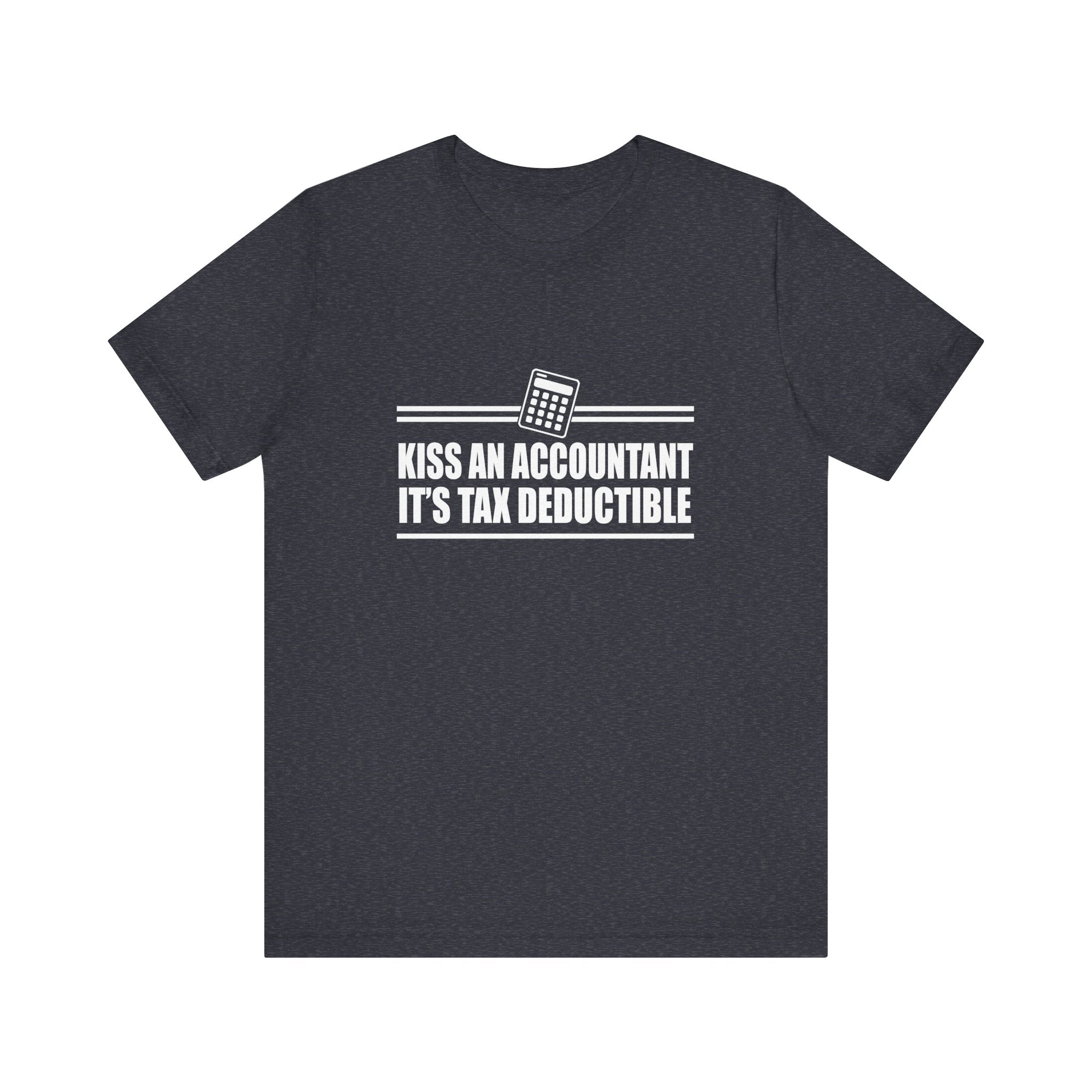 Kiss an Accountant, It's Tax Deductible | Tee