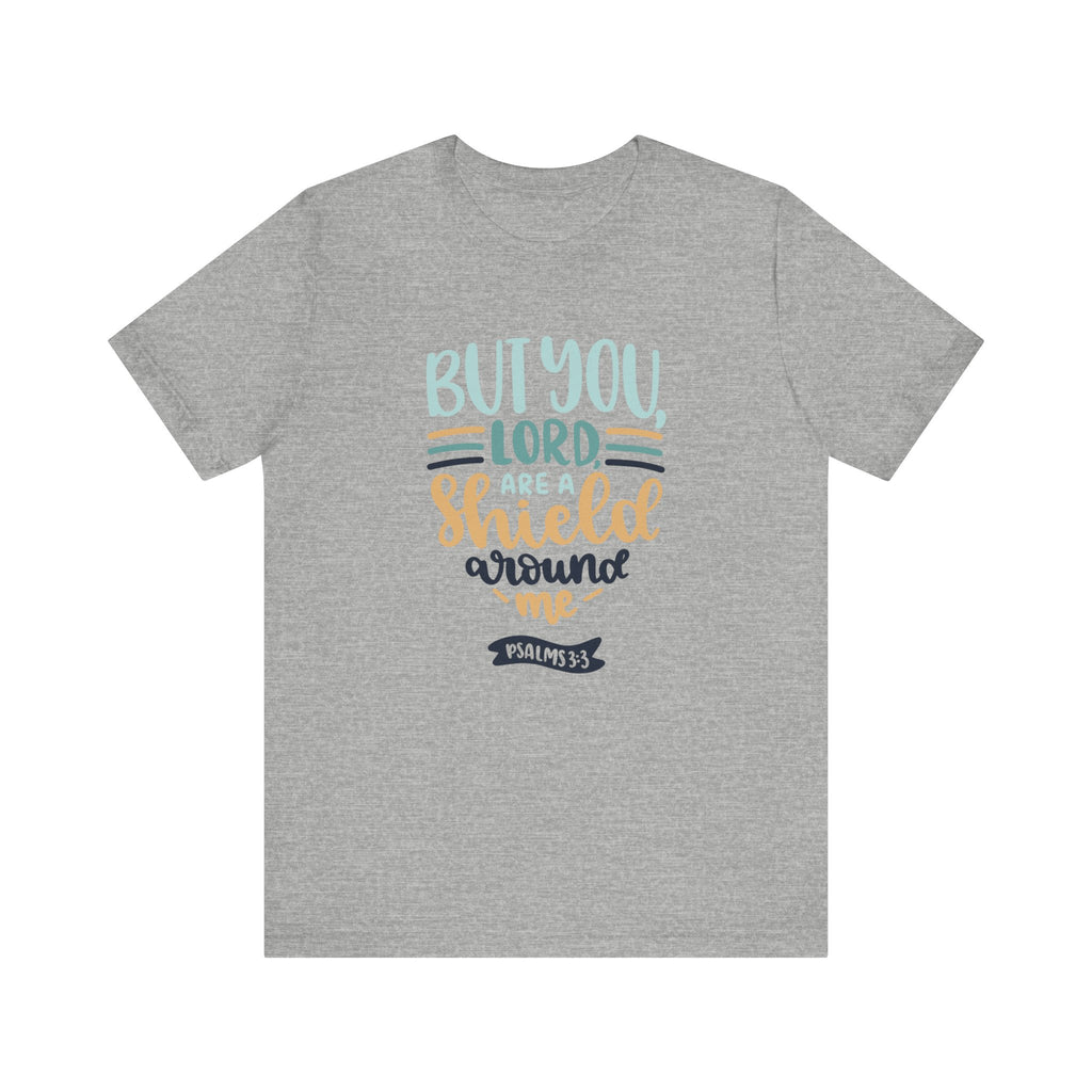 But You, Lord, Are a Shield Around Me Psalms 3:3 | Tee