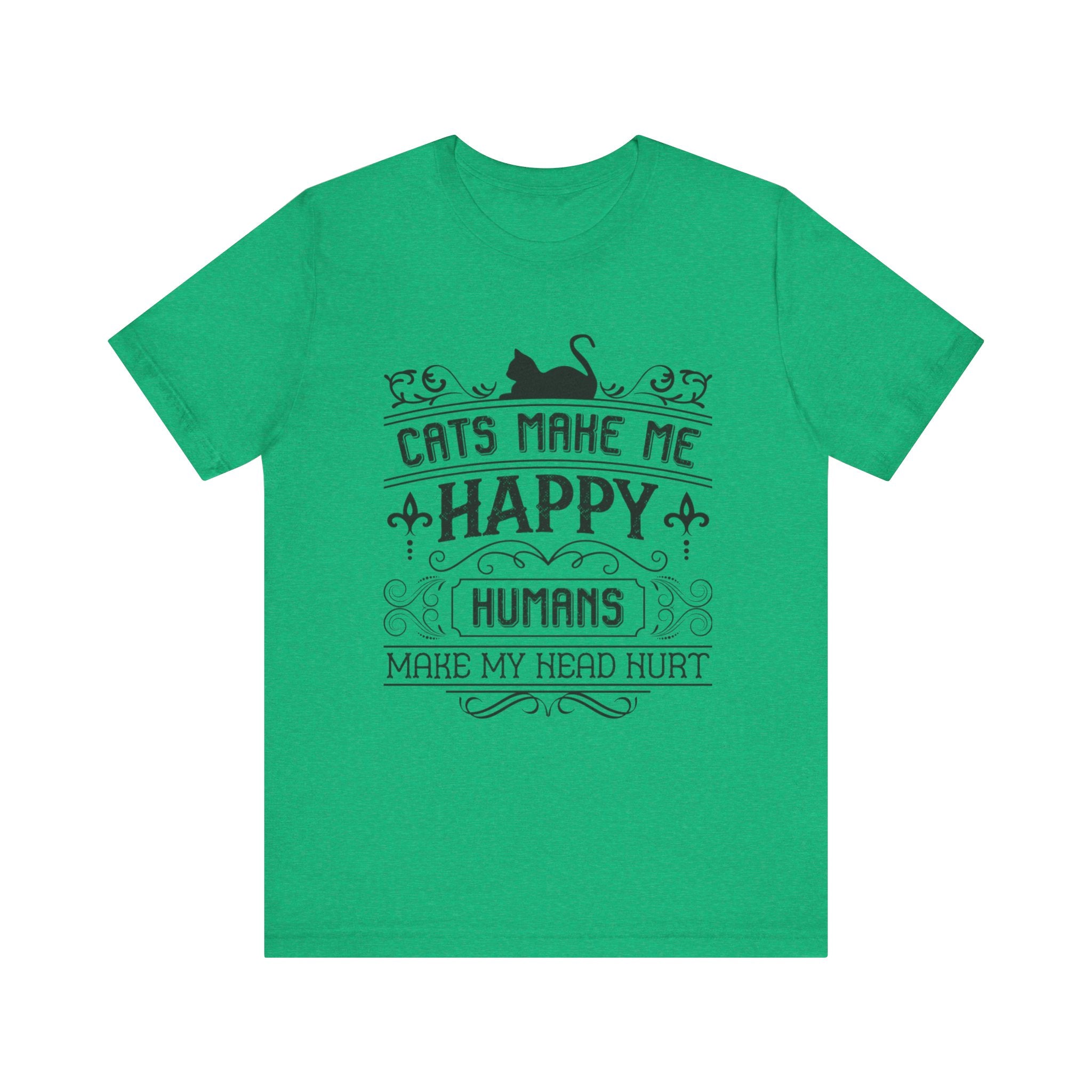Cats Make Me Happy, Humans Make My Head Hurt | Tee