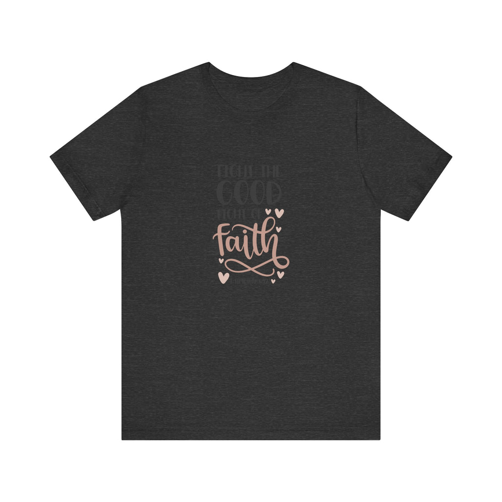 Fight the Good Fight of Faith 1 Timothy 6:12 | Tee
