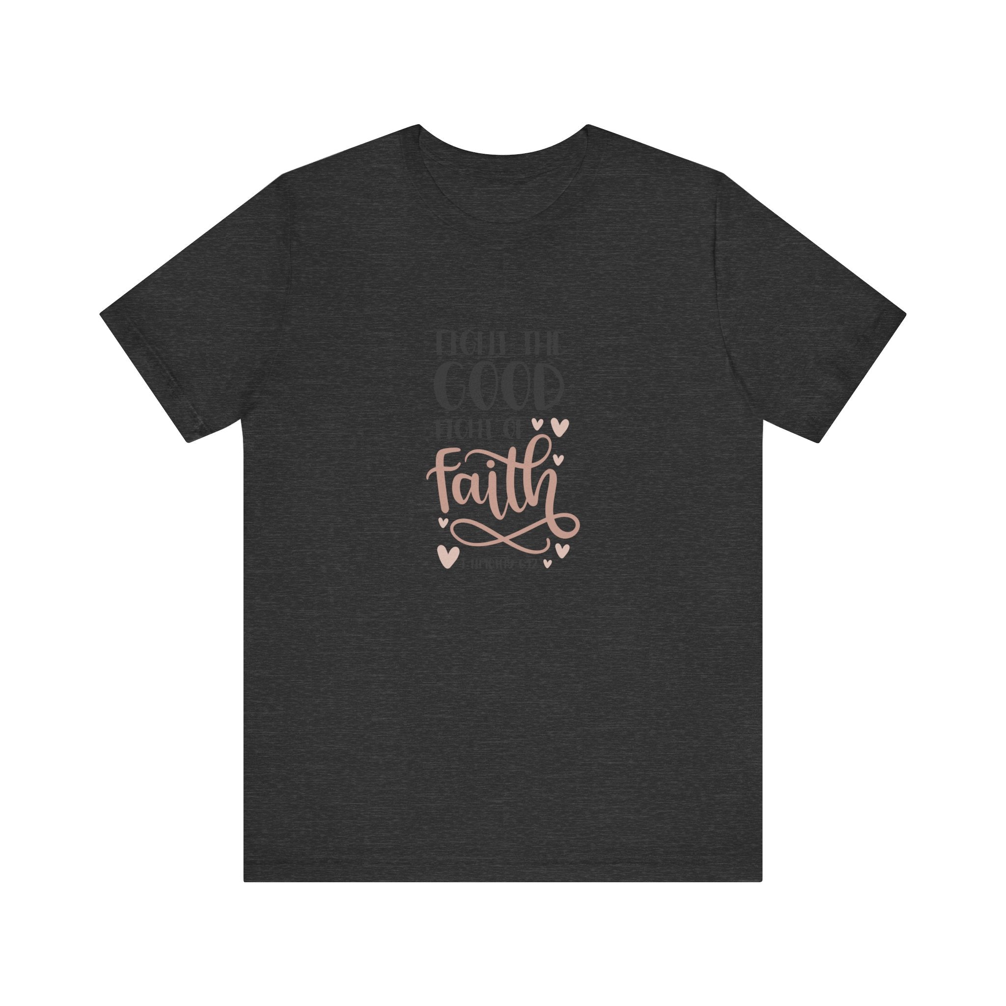 Fight the Good Fight of Faith 1 Timothy 6:12 | Tee