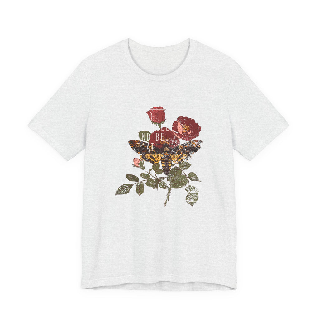 Find Yourself and Be That Rose and Butterfly | Tee