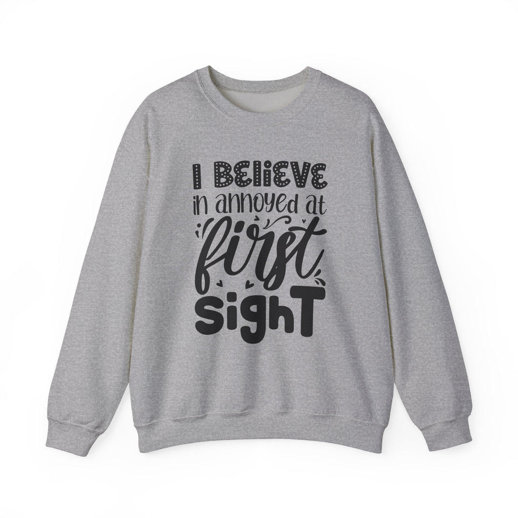 I Believe in Annoyed at First Sight | Crewneck Sweatshirt