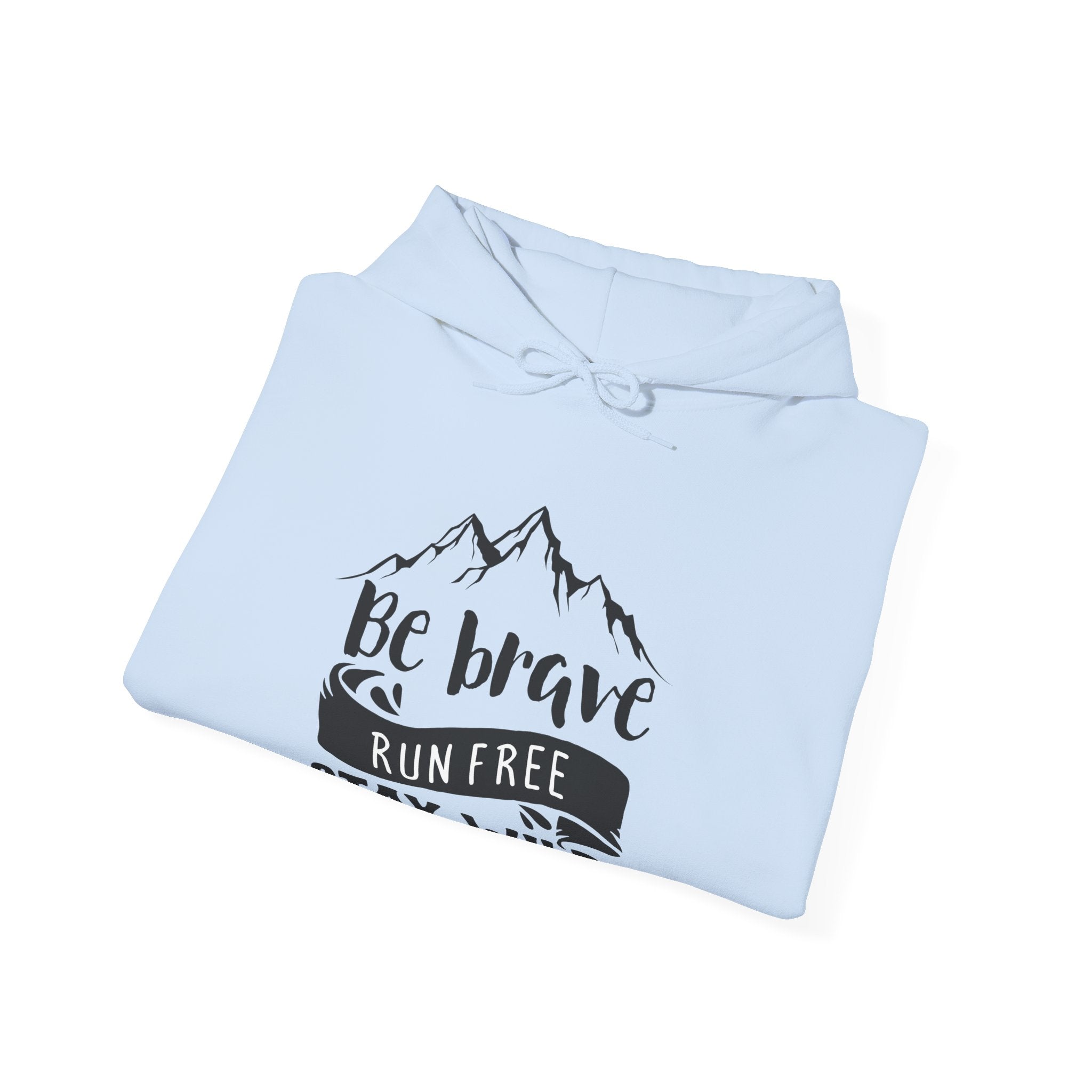 Be Brave, Run Free and Stay Wild | Hoodie