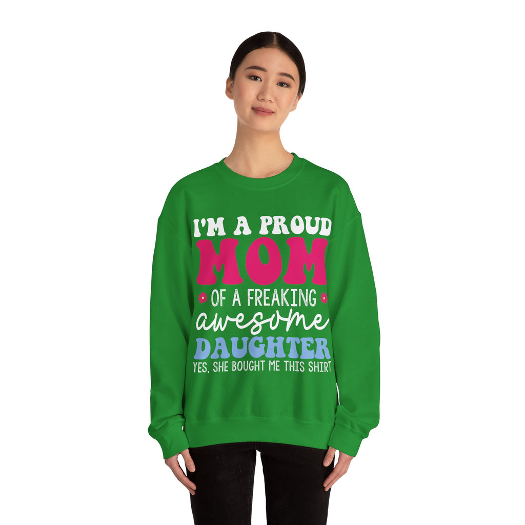I'm a Proud Mom of a Freaking Awesome Daughter, Yes | Crewneck Sweatshirt