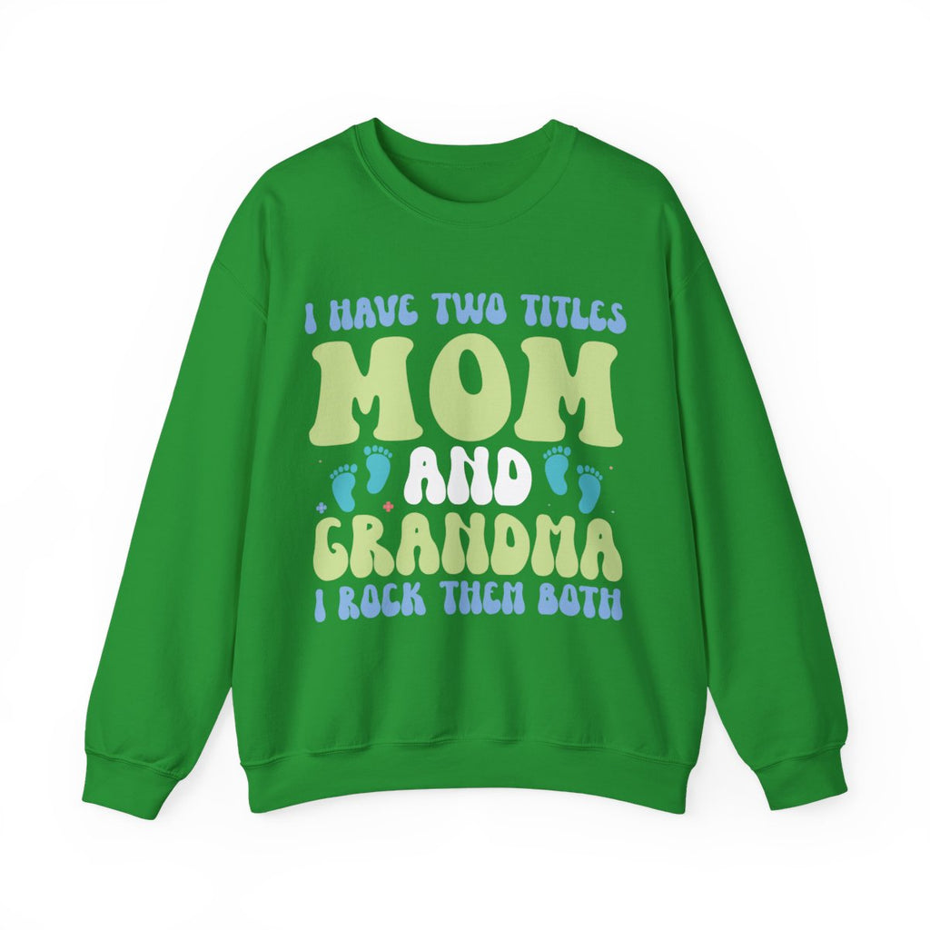 I Have Two Titles, Mom and Grandma | Crewneck Sweatshirt