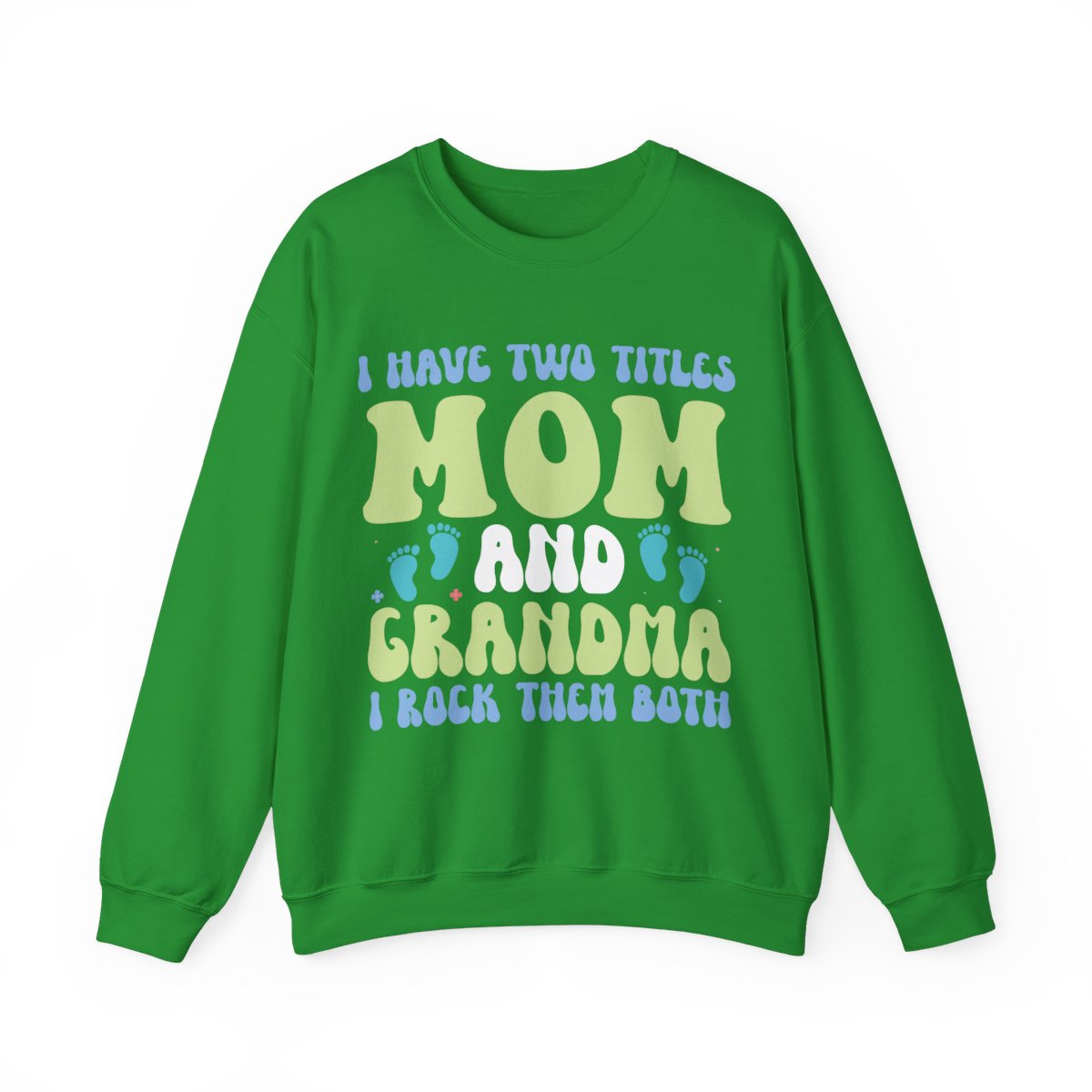 I Have Two Titles, Mom and Grandma | Crewneck Sweatshirt