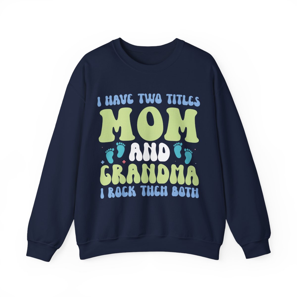 I Have Two Titles, Mom and Grandma | Crewneck Sweatshirt